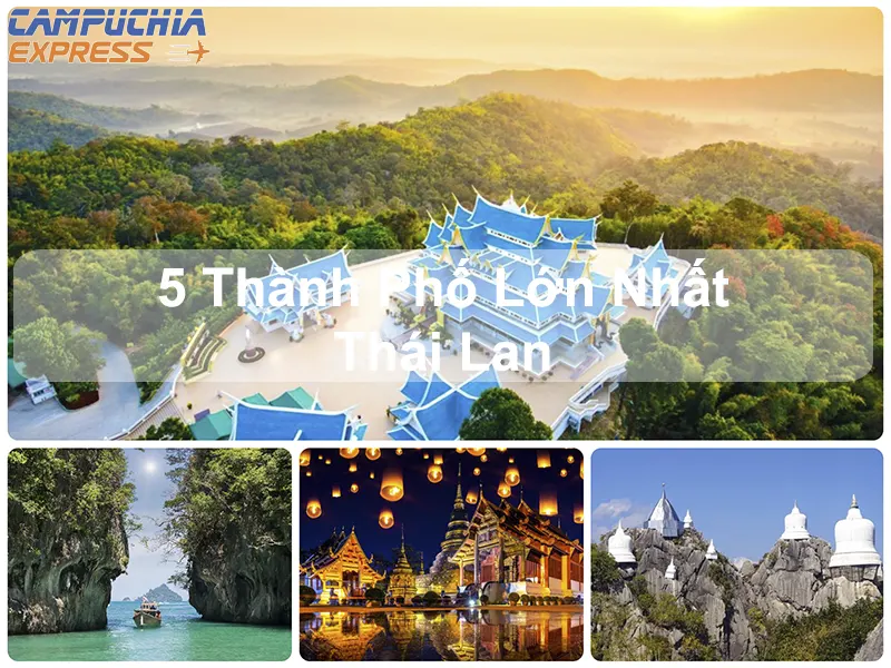 Khám Phá 5 Thành Phố Lớn Nhất Thái Lan: Vẻ Đẹp Đa Dạng và Văn Hóa Hấp Dẫn