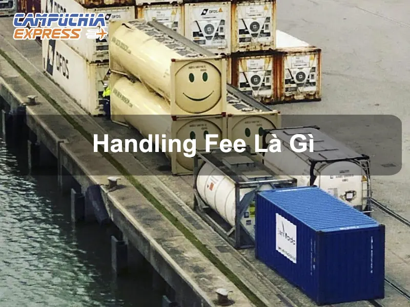 Handling fee là gì? Phân biệt giữa phí handling và THC